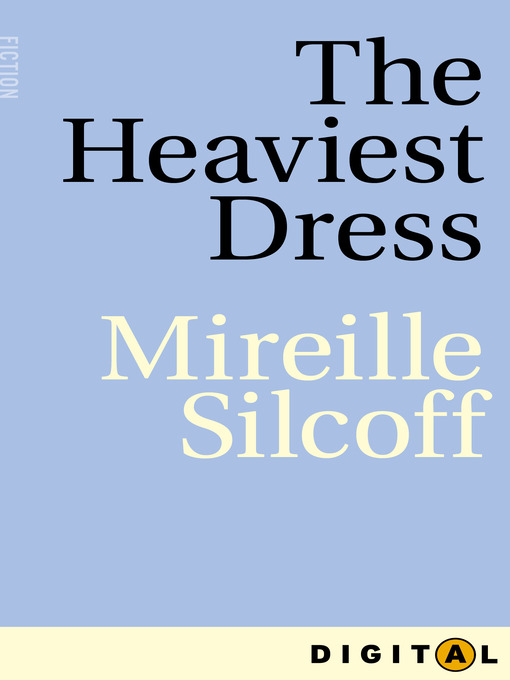 Title details for The Heaviest Dress by Mireille Silcoff - Available